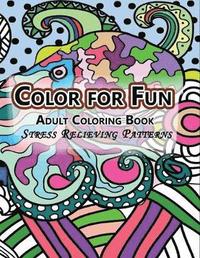 bokomslag Color For Fun Adult Coloring Book: Stress Relieving Patterns