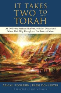 bokomslag It Takes Two to Torah: An Orthodox Rabbi and Reform Journalist Discuss and Debate Their Way Through the Five Books of Moses