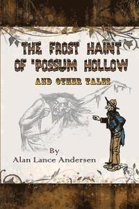 bokomslag The Frost Haint of 'possum Hollow and Other Tales