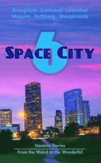 bokomslag Space City 6: Houston Stories From the Weird to the Wonderful