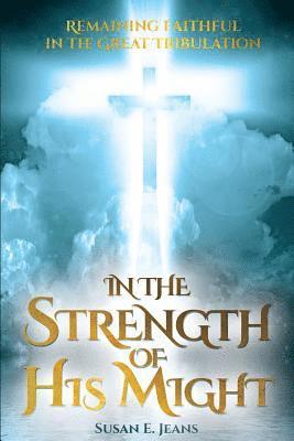 In the Strength of His Might 1