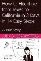 bokomslag How to Hitchhike from Texas to California in 3 Days in 14 Easy Steps: A True Story