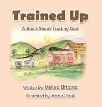 bokomslag Trained Up: A Book about Trusting God