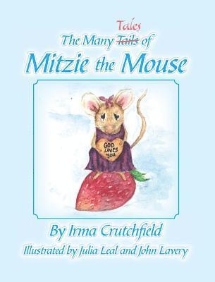Irma Crutchfield - The Many Tales of Mitzie Mouse, Inbunden