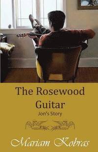 bokomslag The Rosewood Guitar, Jon's Story