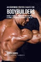 bokomslag 44 Homemade Protein Shakes for Bodybuilders