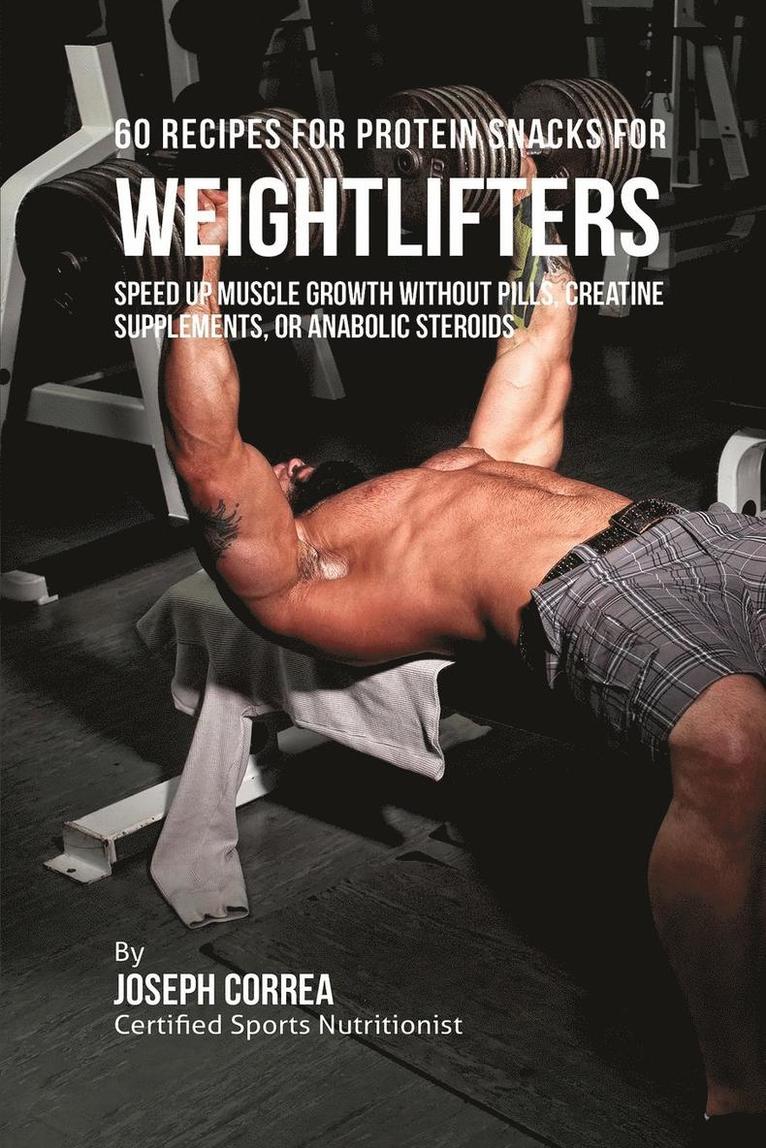 Joseph Correa - 60 Recipes for Protein Snacks for Weightlifters, Häftad