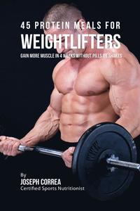 bokomslag 45 Protein Meals for Weightlifters