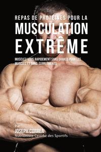 bokomslag Repas de Protines pour la Musculation Extrme