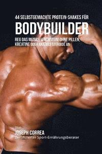 bokomslag 44 Selbstgemachte Protein-Shakes fur Bodybuilder