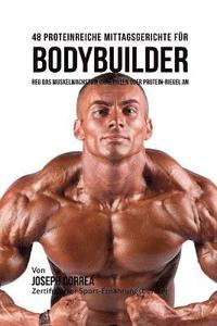 bokomslag 48 Proteinreiche Mittagsgerichte für Bodybuilder