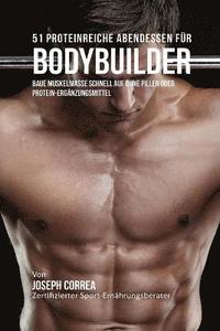bokomslag 51 Proteinreiche Abendessen für Bodybuilder