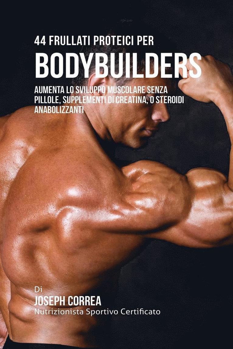 Joseph Correa - 44 Frullati Proteici Per Bodybuilders, Häftad