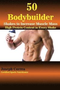bokomslag 50 Bodybuilder Shakes to Increase Muscle Mass