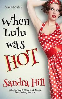 bokomslag When Lulu Was Hot: A Cajun Series Prequel Novella