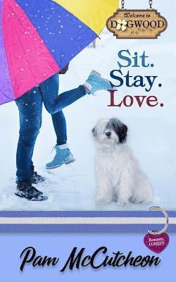 Sit. Stay. Love.: A Sweet Romantic Comedy 1