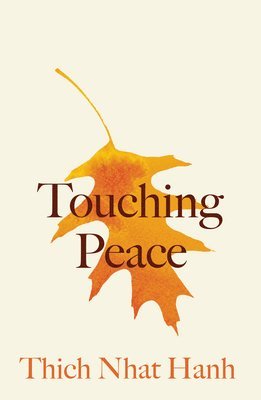 Touching Peace: Updated Edition: Practicing the Art of Mindful Living 1