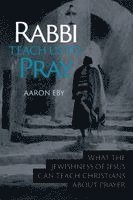 Rabbi Teach Us To Pray