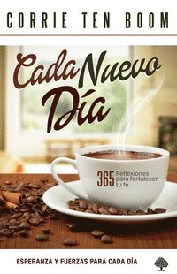 bokomslag Cada Nuevo Día: 365 Reflexiones Para Fortalecer Tu Fe / Each New Day: 365 Reflections to Strengthen Your Faith