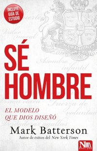 bokomslag Sé Hombre: El Modelo Que Dios Diseñó / Play the Man: Becoming the Man God Create D You to Be