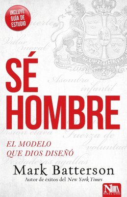 Sé Hombre: El Modelo Que Dios Diseñó / Play the Man: Becoming the Man God Create D You to Be 1