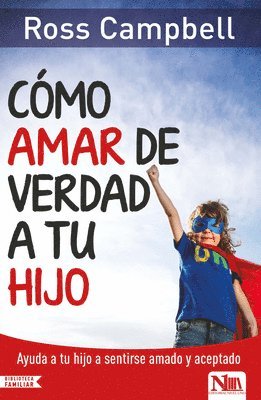 Cómo Amar de Verdad a Tu Hijo / How to Really Love Your Child 1