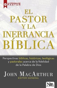 bokomslag El Pastor Y La Inerrancia Bíblica / The Inerrant Word: Biblical, Historical, Theological, and Pastoral Perspectives