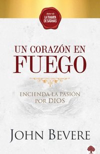 bokomslag Un Corazón de Fuego: Encienda La Pasión Por Dios / A Heart Ablaze: Igniting a Pa Ssion for God