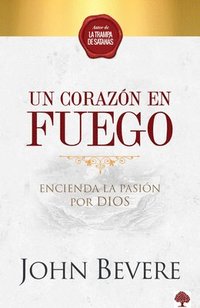 bokomslag Un Corazón de Fuego: Encienda La Pasión Por Dios / A Heart Ablaze: Igniting a Passion for God