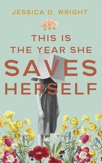 bokomslag This is the Year She Saves Herself