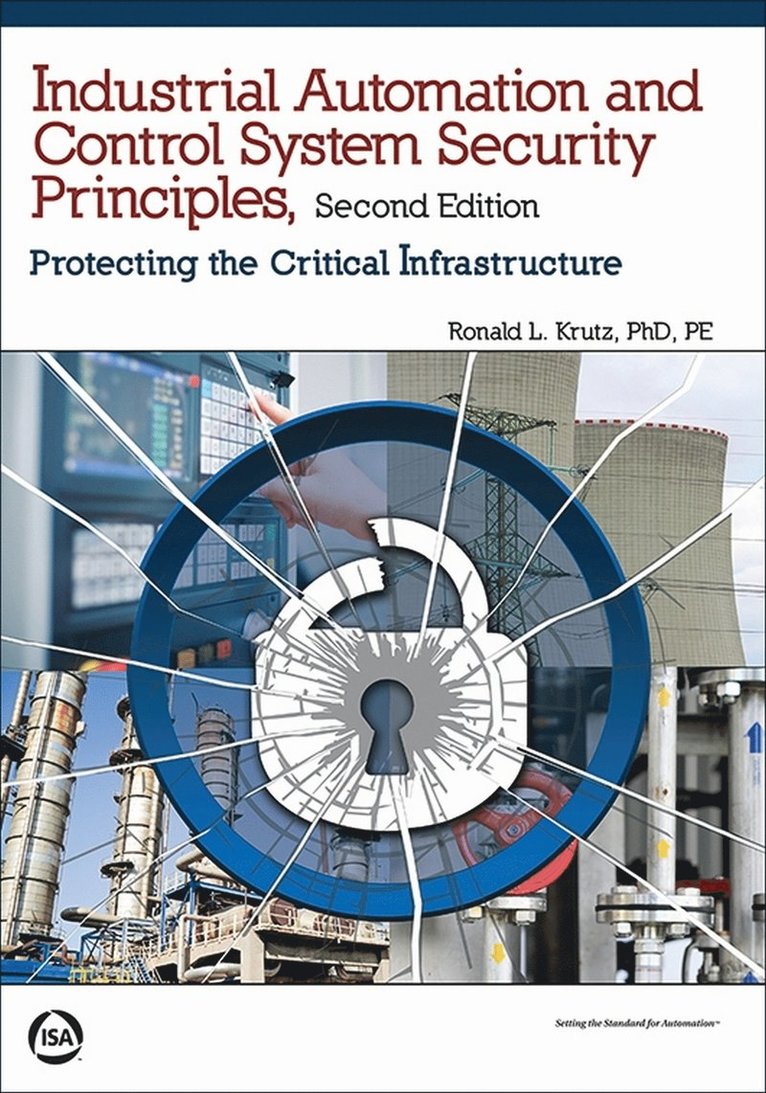 Ronald L. Krutz - Industrial Automation and Control System Security Principles, Häftad