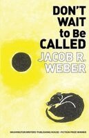 Jacob R. Weber - Don't Wait to Be Called, Häftad