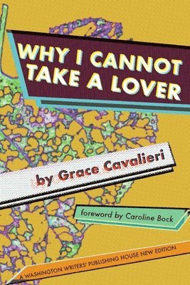 Grace Cavalieri - Why I Cannot Take a Lover, Häftad