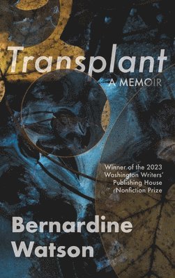 Bernardine Watson - Transplant: A Memoir, Häftad