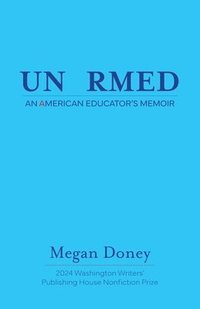bokomslag Unarmed: An American Educator's Memoir