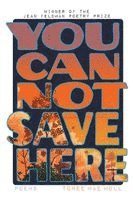 Tonee Mae Moll - You Cannot Save Here, Häftad