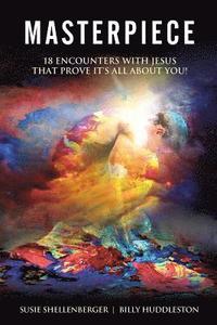 bokomslag Masterpiece: 18 Encounters with Jesus that Prove it's All About You