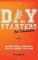 Greg Johnson - Day Starters for Students: 60 Devotional Thoughts to Stay Honest With God, Häftad