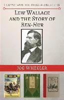 Joe Wheeler - Lew Wallace and the Story of Ben-Hur, Häftad