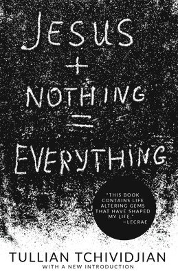 Tullian Tchividjian - Jesus + Nothing = Everything, Häftad