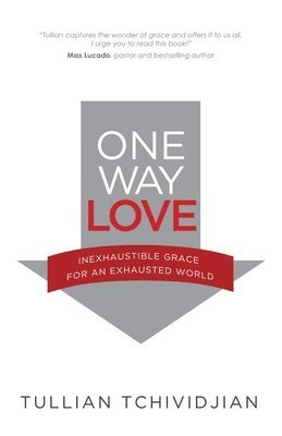 Tullian Tchividjian - One Way Love, Häftad