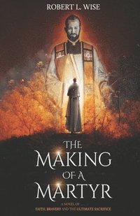 bokomslag The Making of a Martyr