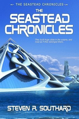 Steven R Southard - Seastead Chronicles, Häftad