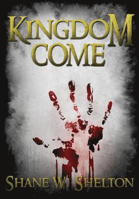 Shane Wesley Shelton - Kingdom Come, Häftad