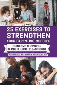bokomslag 25 Exercises to Strengthen Your Parenting Muscles