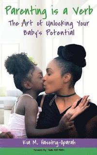 bokomslag Parenting is a Verb: The Art of Unlocking Your Baby's Potential