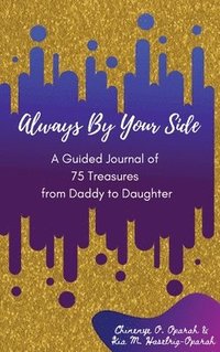 bokomslag Always By Your Side: A Journal of 75 Guided Treasures from Daddy to Daughter