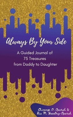 Always By Your Side: A Journal of 75 Guided Treasures from Daddy to Daughter