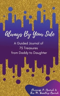 Always By Your Side: A Journal of 75 Guided Treasures from Daddy to Daughter 1