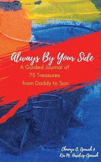 bokomslag Always By Your Side: A Guided Journal of 75 Treasures from Daddy to Son
